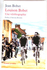 Louison Bobet. Une vélobiographie. Jean Bobet. La Table Ronde DL 2003