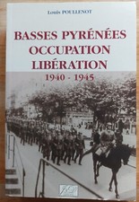 BASSES PYRÉNÉES OCCUPATION LIBÉRATION 1940 - 1945 WW2 PAYS BASQUE BÉARN GUERRE