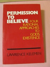 Permission To Believe Four Rational Approaches God's Existence Lawrence Kelemen