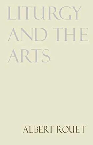 Liturgy and the arts - the,