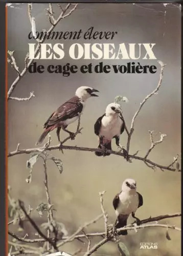 Comment élever les oiseaux - , de