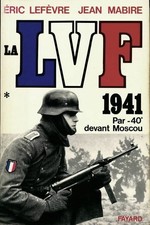La LVF Tome I : 1941 par -40°devant M... - Jean Mabire - V2223751