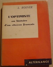 ROSNER L. - L'OPTIMISTE OU HISTOIRE D'UN CITOYEN FRANCAIS - DEDICACE - 1958