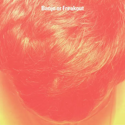 Banjo freakout or - freakout,,