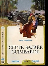 CETTE SACREE GUIMBARDE- COLLECTION PLEIN VENT N°73, TOMERLIN JOHN.