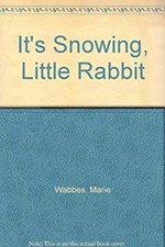 It's Snowing, Little Rabbit Hardcover Marie Wabbes
