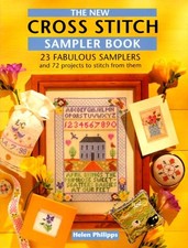 The New Cross Stitch Sampler Book: 23 Fabulous Samplers and 72 Projects to Make,