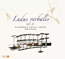 Ludus Verbalis Vol. Il, Ensemble Vocal Aedes et Mathieu Romano