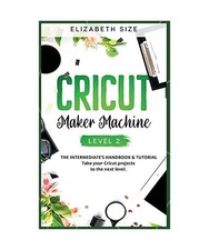 Cricut Maker Machine: LEVEL 2