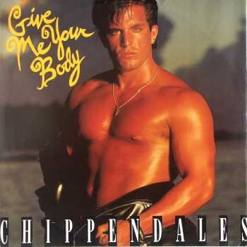 Chippendales give me your - chippendales,