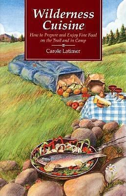 Wilderness cuisine how to - wilderness, cuisine: