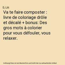 Va te faire composter : livre de coloriage drôle et décalé + bonus: Des gros 