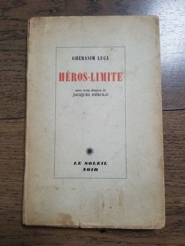 Ghérasim luca héros - luca., héros-limite