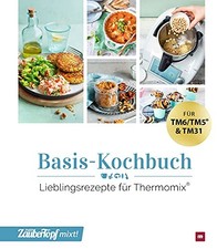 mein ZauberTopf mixt! Basis Kochbuch: Lieblingsrezepte für Thermomix Book The