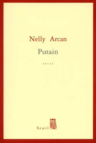 Putain nelly arcan - putain,,