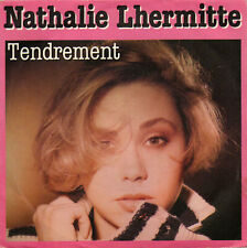 45 tours - NATHALIE LHERMITTE TENDREMENT - LE CHAGRIN COUCHE DANS MON LIT .....