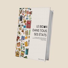 Le Bidon Dans Tous Ses États - Ouvrage Bidons D’huile No Plaques Émaillées 