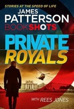 Private Royals: BookShots (A Private Thriller), Patterson, James, Used; Good Boo