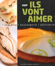 ILS VONT AIMES ! SNACKING/BOULANGERIE/PATISSERIE EDITIONS JEROME VILLETTE