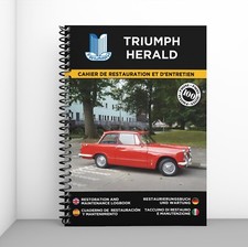 TRIUMPH HERALD : Cahier de Restauration & d'Entretien - Port offert !
