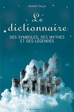 Le dictionnaire des symboles, des mythes et des légendes by Colin, Didier Book