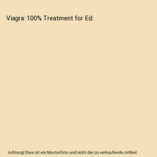 Viagra: 100% Treatment for Ed