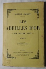 A. Cahuet : Les abeilles d'or - Ile d'Elbe, 1815 / 1939