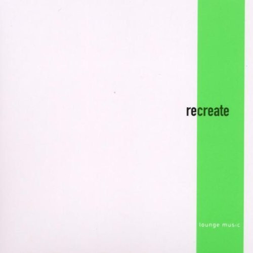 Recreate lounge music - recreate-lounge, (2002)