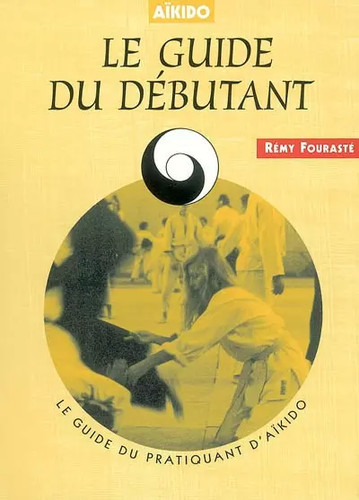 Guide débutant aïkido - le,