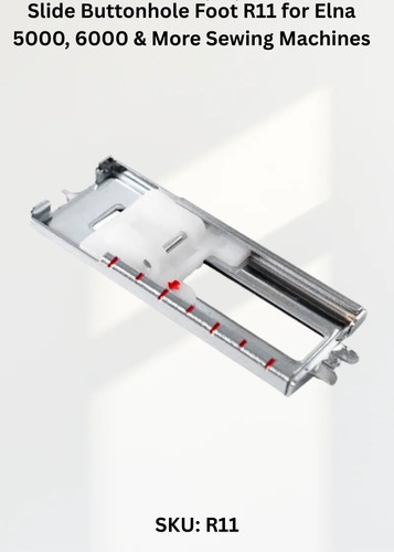 Slide buttonhole foot r11 - slide,