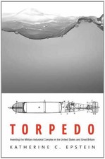 Torpedo: Inventing the - Hardcover, by Epstein Katherine C. - Very Good u