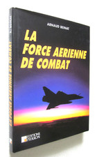 AVIATION MILITAIRE : LA FORCE AERIENNE DE COMBAT Arnaud BEINAT