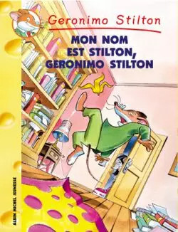 Geronimo stilton mon nom est - stilton:,
