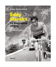 Eddy Merckx. La biographie