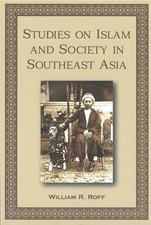 Studies on Islam and Society in Southeast Asia, Hardcover by Roff, William R....