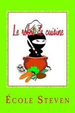 Le Robot De Cuisine : Livre De Recettes, Paperback by Steven, +cole De, Like ...