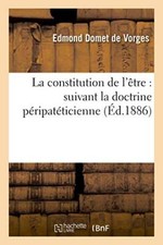 La constitution de l'etre : suivant la doctrine peripateticienne               
