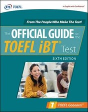 Official Guide to the TOEFL iBT Test, Sixth Edition [Official Guide to the TOEFL