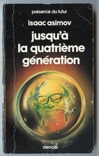 LIVRE SF / ISSAC ASIMOV JUSQU'A LA QUATRIEME GENERATION / DENOEL N° 301