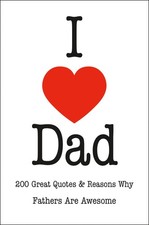I Love Dad: 200 Great Quotes &