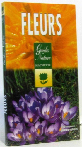 Fleurs guide nature 240 - fleurs, (240