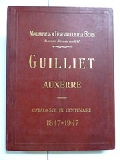 AUXERRE MAISON GUILLIET CATALOGUE DU CENTENAIRE 1847-1947 MACHINES-OUTILS À BOIS
