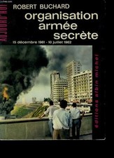 ORGANISATION ARMEE SECRETE. 15 DECEMBRE 1961 - 10 JUILLET 1962.