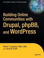 Créer Des Communautés En Ligne Avec Drupal, PhpBB Et WordPress