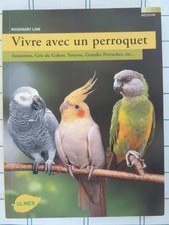 Vivre avec un perroquet : Amazones, Gris du Gabon, Youyou, ... - Rosemary Low -