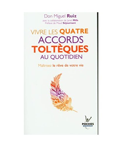 Vivre les quatre accords - les,
