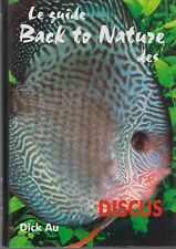 Dick Au / Le guide Back to Nature des DISCUS (Texte en français) Bon état.