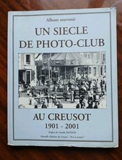 Album Souvenir Un Siècle De Photo-club Au Creusot. 1901-2001.