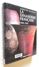 LA DINANDERIE FRANCAISE 1900-1950 Dominique et Marie Cécile FOREST