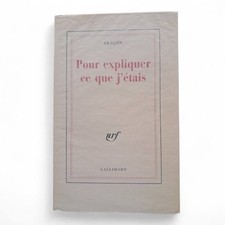 ARAGON, Louis. Pour expliquer ce que j'étais. BIBLIOTHÈQUE DE FRANÇOIS LÉOTARD.
